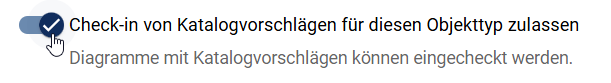 Der Screenshot zeigt den Umlegeschalter "Check-in von Katalogvorschlägen für diesen Objekttyp zulassen" in der Kachel "Katalog" in der Administration.
